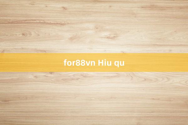 for88vn Hiu qu