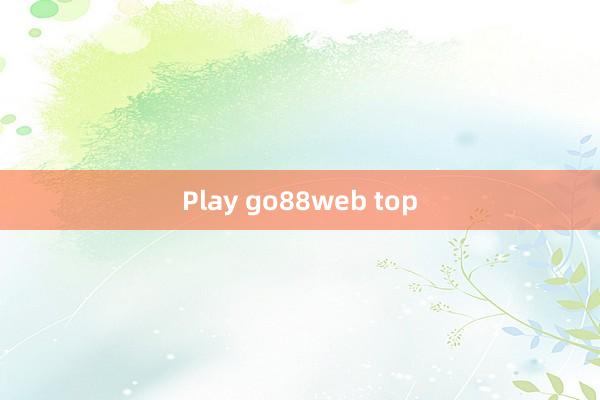 Play go88web top