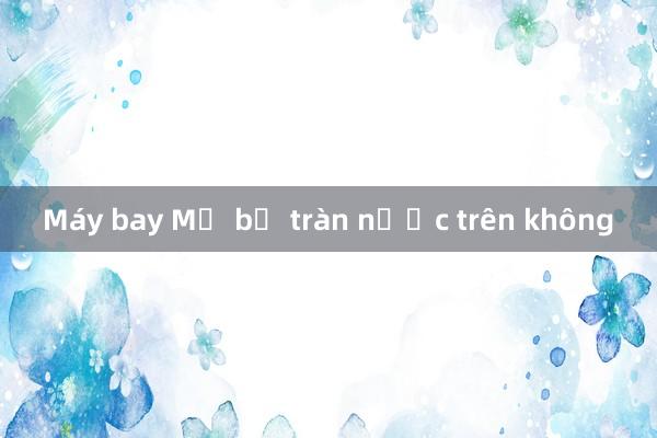 Máy bay Mỹ bị tràn nước trên không