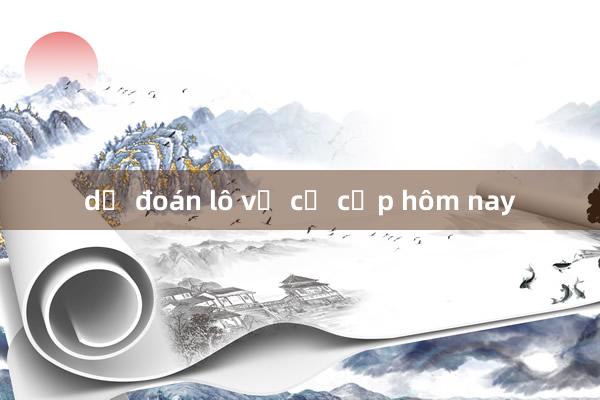 dự đoán lô về cả cặp hôm nay