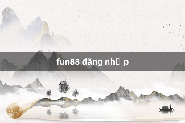 fun88 đăng nhập