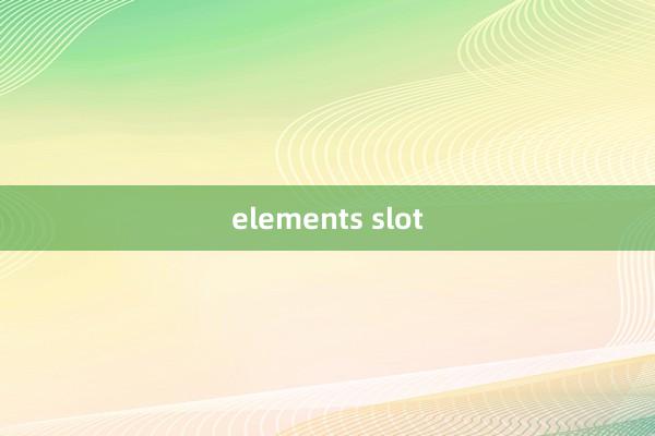 elements slot