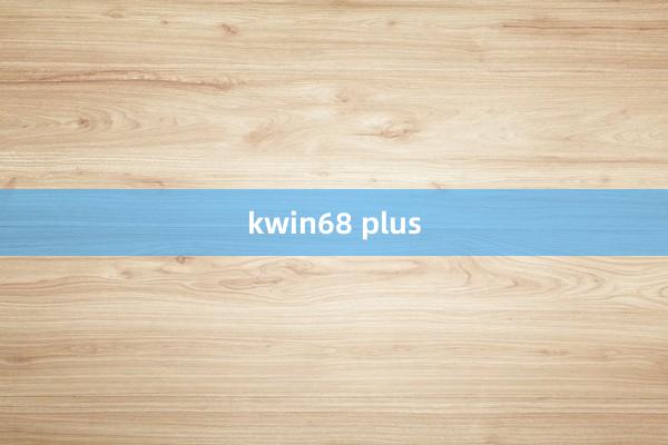 kwin68 plus