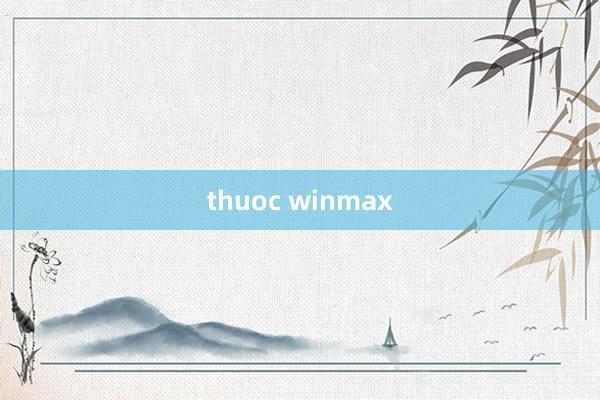 thuoc winmax